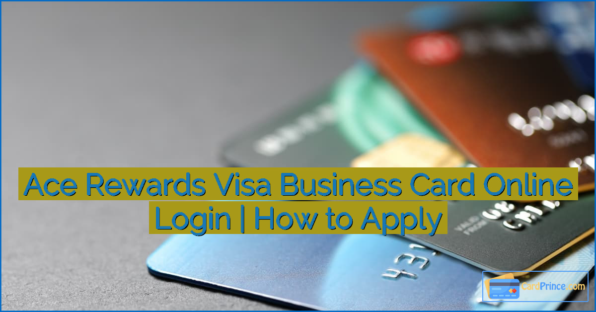 Ace Rewards Visa Business Card Online Login | How to Apply