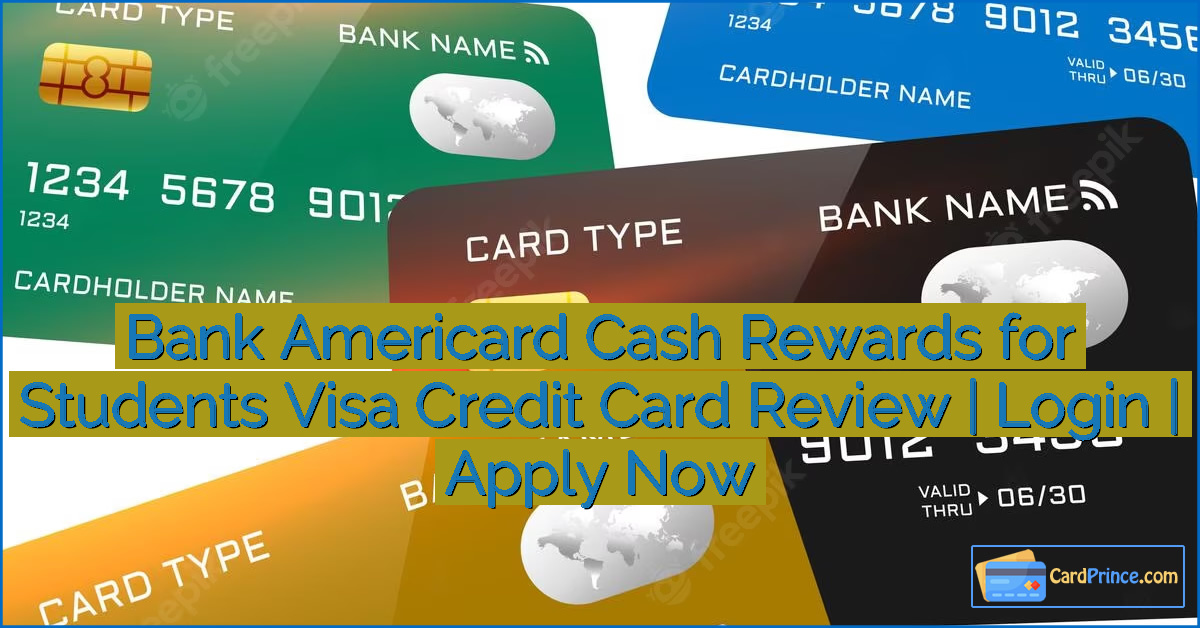 Bank Americard Cash Rewards for Students Visa Credit Card Review | Login | Apply Now